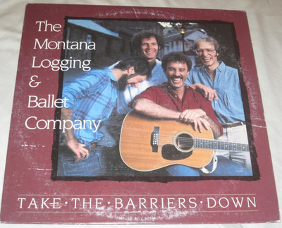 THE MONTANA LOGGING & BALLET COMPANY Take The Barriers Down (1987) LP Folk Xian
