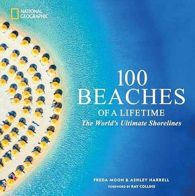 100 Beaches of a Lifetime: The - Hardcover, by Moon Freda; Harrell - Very Good
