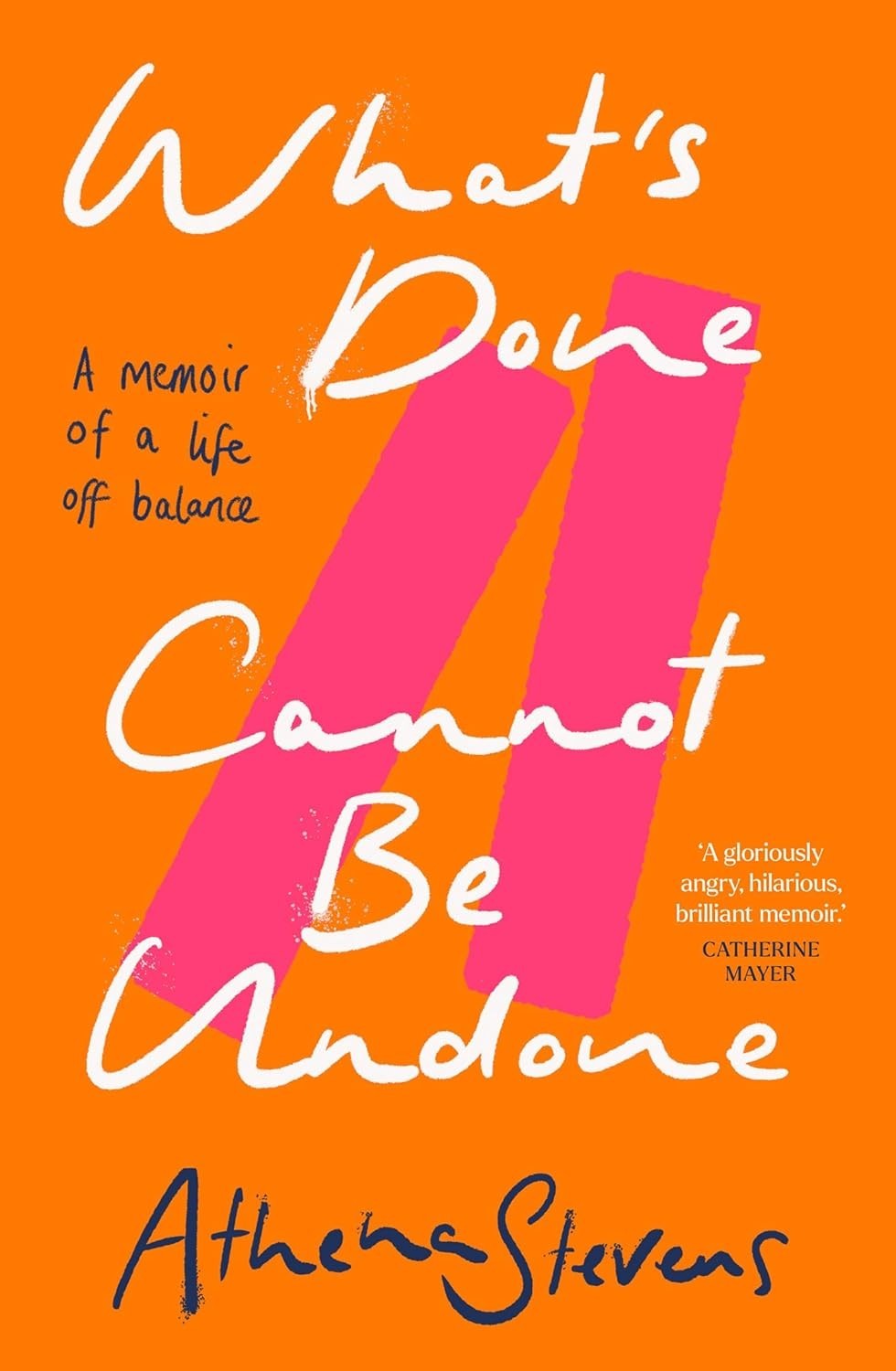 Whats Done Cannot Be Undone: A Memoir of a life by Athena Stevens (Hardcover)