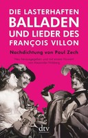 Die Lasterhaften Balladen Und Lieder Des FrançOis Villon, FrançOis Villon
