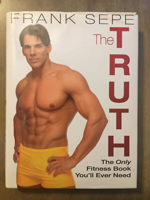 The Truth: The Only Fitness Book You'll Ever Need Frank Sepe