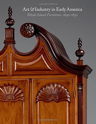 ART AND INDUSTRY IN EARLY AMERICA: RHODE ISLAND FURNITURE, By Patricia E. Kane