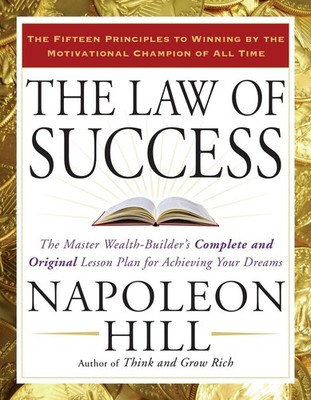 The Law of Success: The Master Wealth-Builder's Complete and Original Lesson...