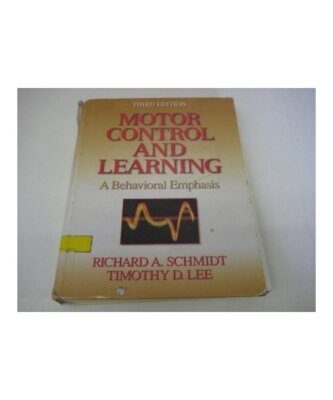 Motor Control & Learning: A Behavioral Emphasis, Richard A. Schmidt, Timothy D. 