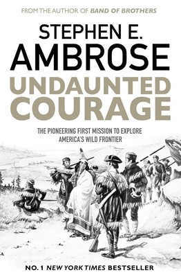 Undaunted Courage - paperback Stephen E. Ambrose