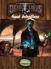 DEADLANDS GOOD INTENTIONS (S2P10217) By Pinnacle Entertainment Group - Hardcover