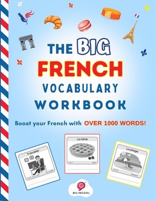 The Big French Vocabulary Workbook: Boost your French with over 1000 words!