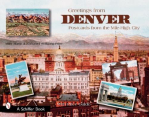 Greetings from Denver Postcards from Mile-high City Mary L. Martin 9780764325489