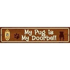 My Pug Is My Doorbell 24"x5" Metal Street Sign Plaque Home Door Garage Wall