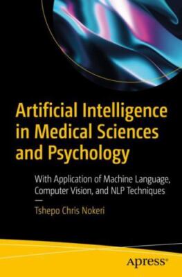 Artificial Intelligence in Medical Sciences and Psychology : With Application...