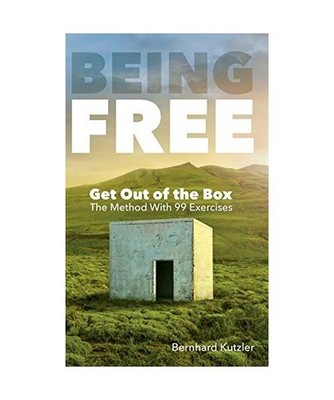 Being Free: Get Out of the Box - The Method With 99 Exercises: Get Out of the Bo