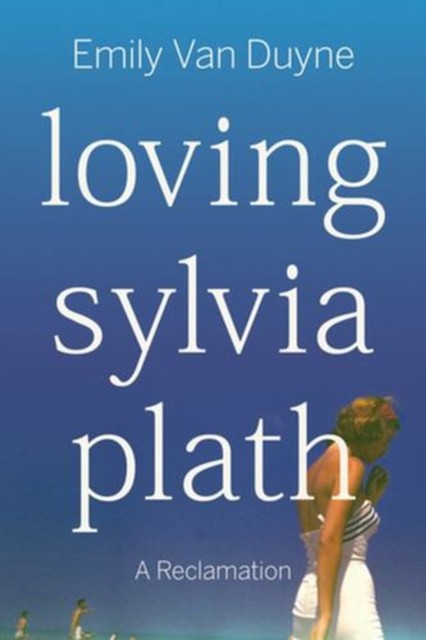 Loving Sylvia Plath – A Reclamation by Emily  Van Duyne (Paperback Book) - Image 3