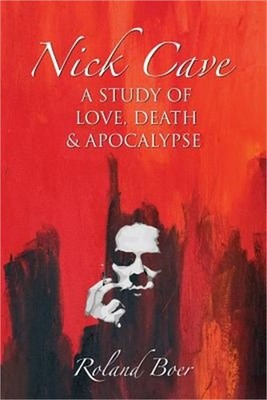 Nick Cave: A Study of Love, Death and Apocalypse (Paperback or Softback)