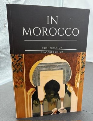 In Morocco by Edith Wharton - Classic Edition - Trade Paperback