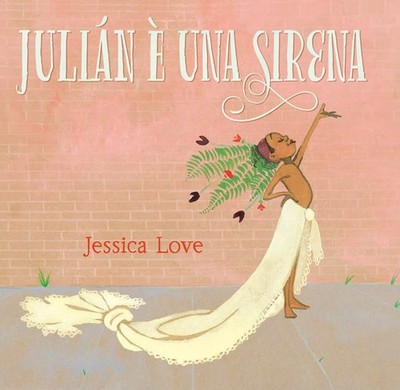 Jessica Love Antonella Vincenzi Julián è una sirena. Ediz. illustrata (Hardback)