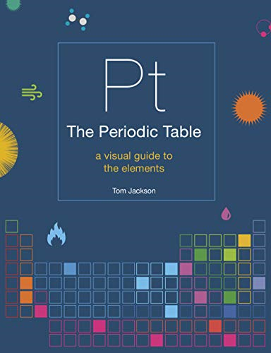 The Periodic Table: A visual guide to the elements - Jackson, Tom
