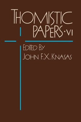 Thomistic Papers VI John F. X. Knasas Taschenbuch Einband - flex.(Paperback)