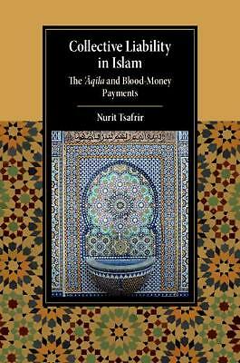 Collective Liability in Islam The ‘Aqila and Blood Money Payments Tsafrir