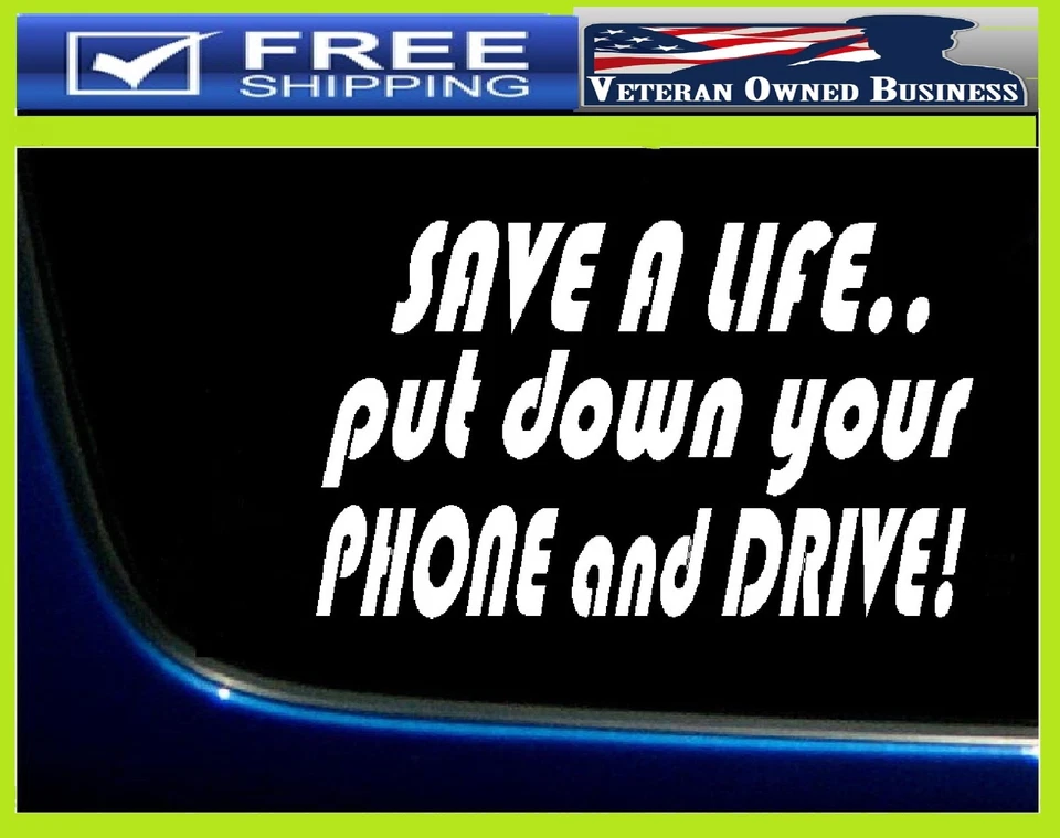 SAVE A LIFE PUT DOWN YOUR CELL PHONE & DRIVE DECAL STICKER VINYL window Car Bump - Image 2 of 4