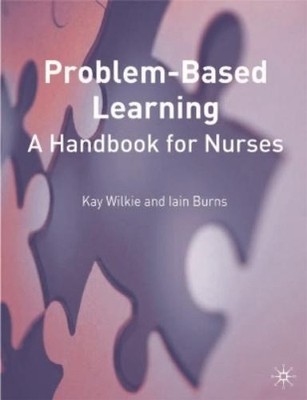 Kay Wilkie Iain Burn Problem Based Learning: A Handbook for Nurse (Taschenbuch)