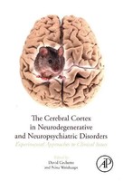 The Cerebral Cortex In Neurodegenerative And Neuropsychiatric Disorders Buch
