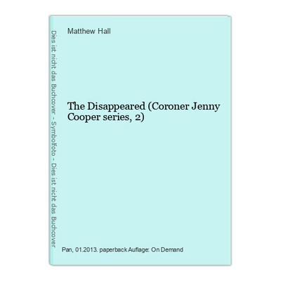 The Disappeared (Coroner Jenny Cooper series, 2) Hall, Matthew: