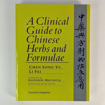 Chen Song Yu; Lie Fei: A Clinical Guide to Chinese Herbs and Formulae