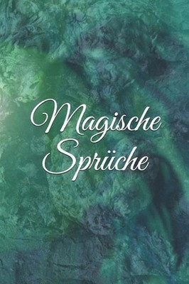 Magische Sprche: Zauberbuch Zauber Zauberei Hexe Hexerei Zauberspruch Magie Magi