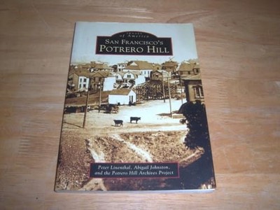 San Francisco's Potrero Hill by Peter Linenthal and Abigail Johnston (2005, ...