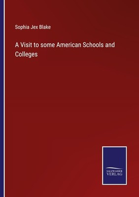 A Visit to some American Schools and Colleges Sophia Jex Blake