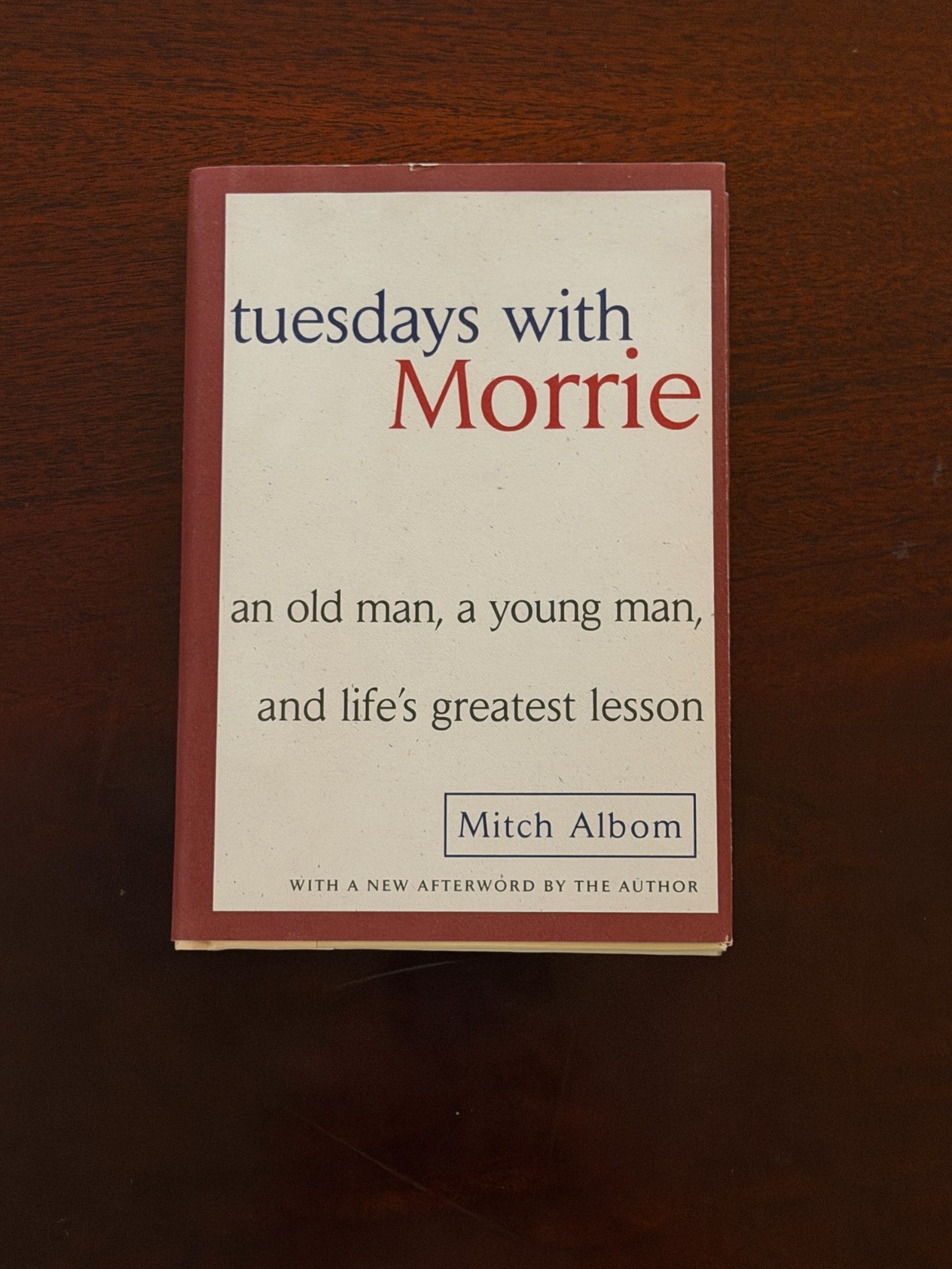 Tuesdays with Morrie: An Old Man, A Young Man and Life's Greatest Lesson