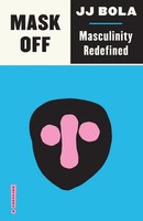 Mask Off Masculinity Redefined Jj Bola Taschenbuch Outspoken By Pluto Englisch