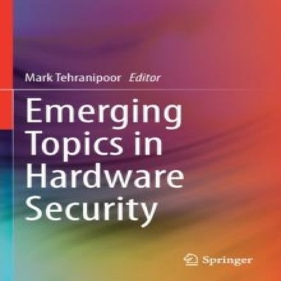 Emerging Topics in Hardware Security Springer Nature B.V. Paperba