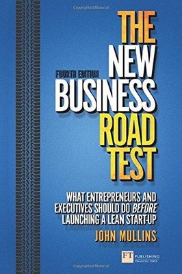 The New Business Road Test:What entrepreneurs and executives... - Mullins, John