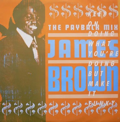 James Brown The Payback Mix (Keep On Doing What Youre Doing But Make It Funky)
