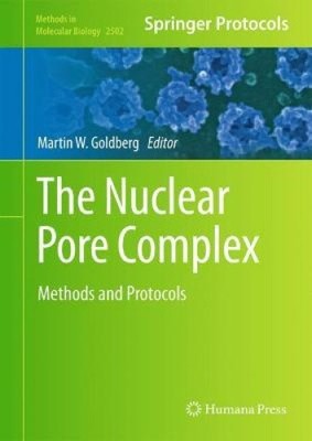 Der Kernporenkomplex: Methoden und Protokolle (Methoden der Molekularbiologie)