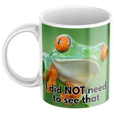 Funny Frog Gift Mug For Him Her I Did Not Need To See That Mug Office Work