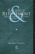 Balance and Refinement: Beyond Coherence Methods of Moral Inquiry by Michael R. 