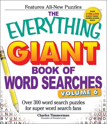 The Everything Giant Book of Word Searches, Volume VI: Over 300 Word Search ...