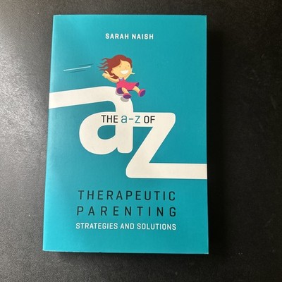 Family : The A-Z of Therapeutic Parenting: Strategies and Solutions by Naish, Sa