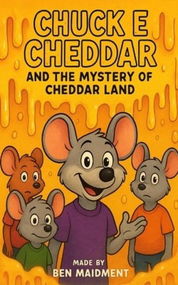Chuck E Cheddar And The Mystery Of Cheddar Land by Ben Maidment Paperback Book