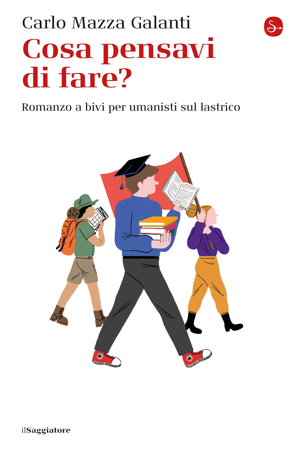 Cosa pensavi di fare? Romanzo a bivi per umanisti sul lastrico - Mazza Gal...