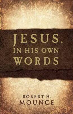 Jesus, In His Own Words - Paperback By Mounce, Robert - GOOD