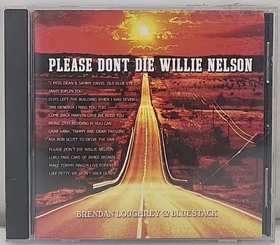Brendan Loughrey & Bluestack Please Don't Die Willie Nelson CD