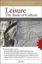 Leisure: The Basis of Culture: Including the Philosophical Act by Josef Pieper (