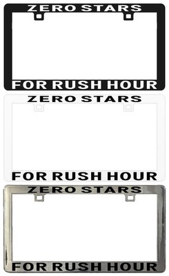 ZERO STARS FOR RUSH HOUR Assorted Legal License Plate Frame