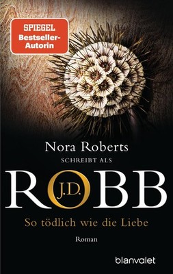 So tödlich wie die Liebe J. D. Robb