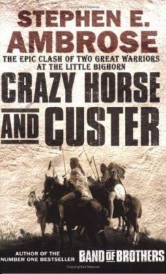 Crazy Horse and Custer by Ambrose, Stephen E.