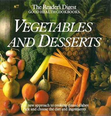 Reader's Digest Good Health Cookbooks: Vegetables and Desserts,
