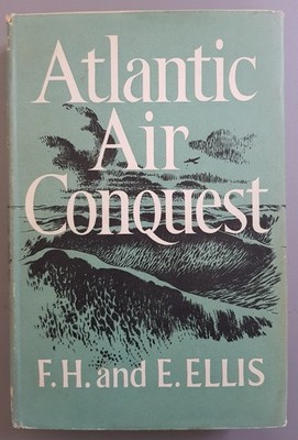 Atlantic Air Conquest North Atlantic Flights & Attempts 1910 - 1940 - Ellis 1963